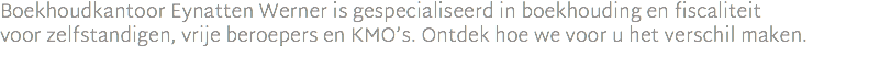 Boekhoudkantoor Eynatten Werner is gespecialiseerd in boekhouding en fiscaliteit  voor zelfstandigen, vrije beroepers en KMO’s. Ontdek hoe we voor u het verschil maken.